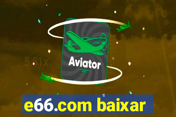 e66.com baixar